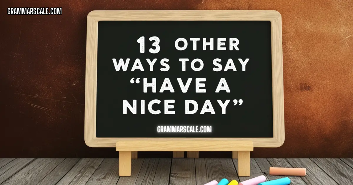 13 Other Ways to Say “Have a Nice Day”