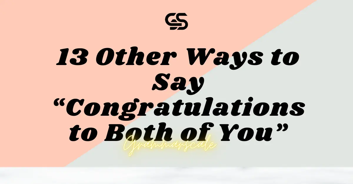 13 Other Ways to Say “Congratulations to Both of You”