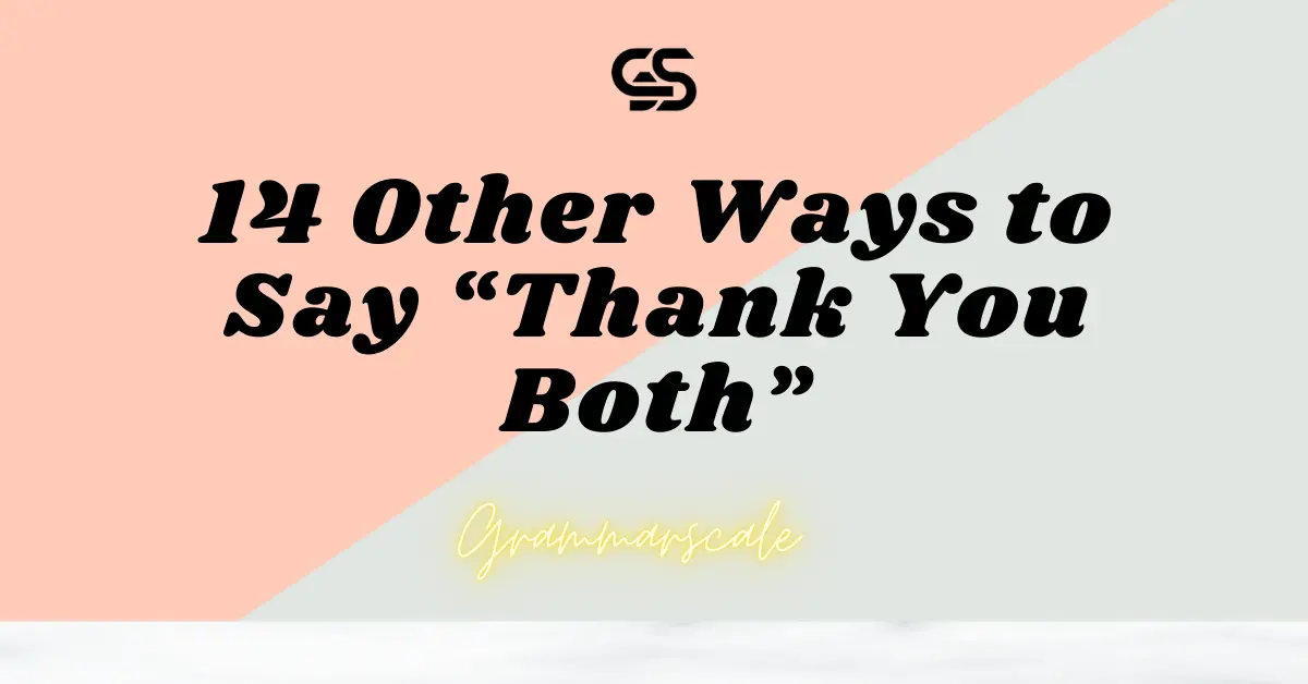 14 Other Ways to Say “Thank You Both”