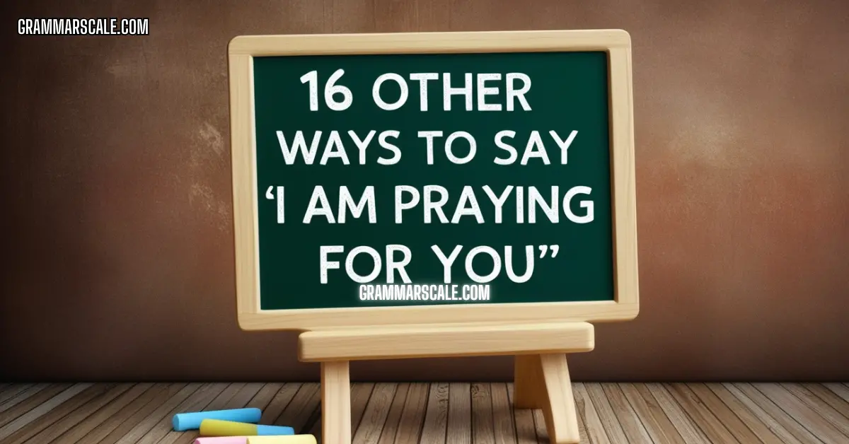 16 Other Ways to Say “I Am Praying for You”