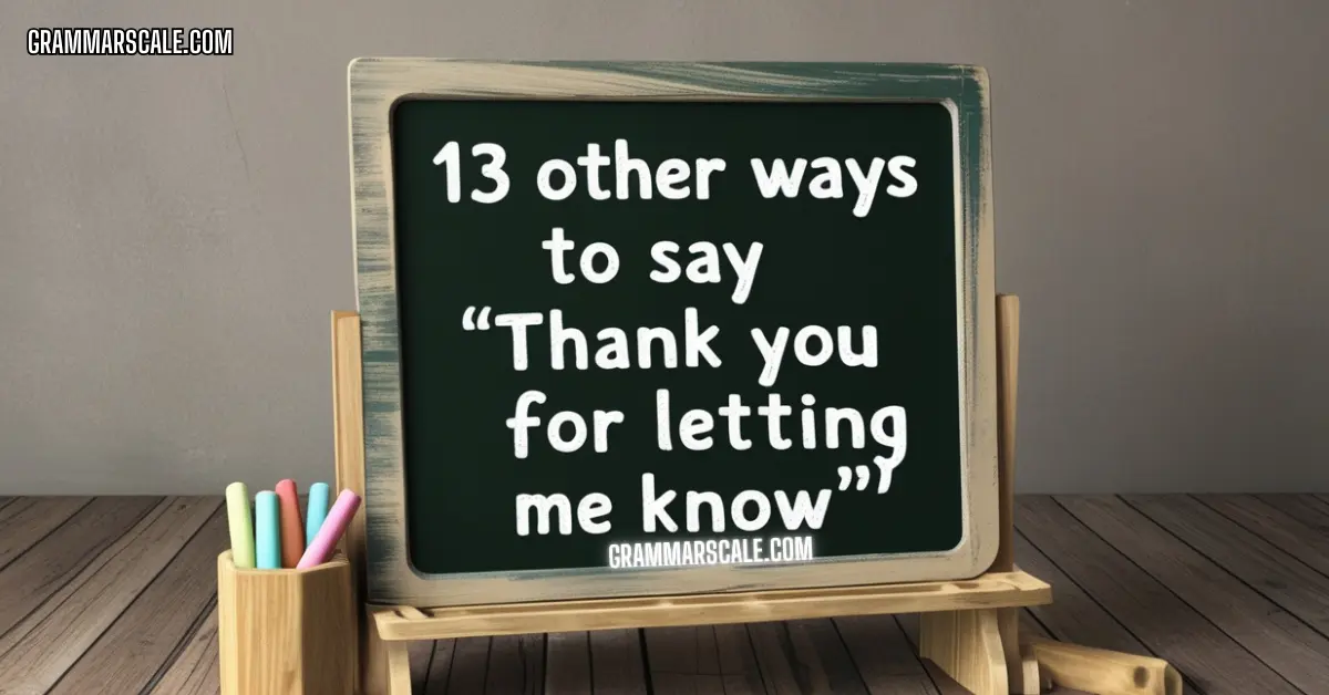 13 Other Ways to Say “Thank You for Letting Me Know”