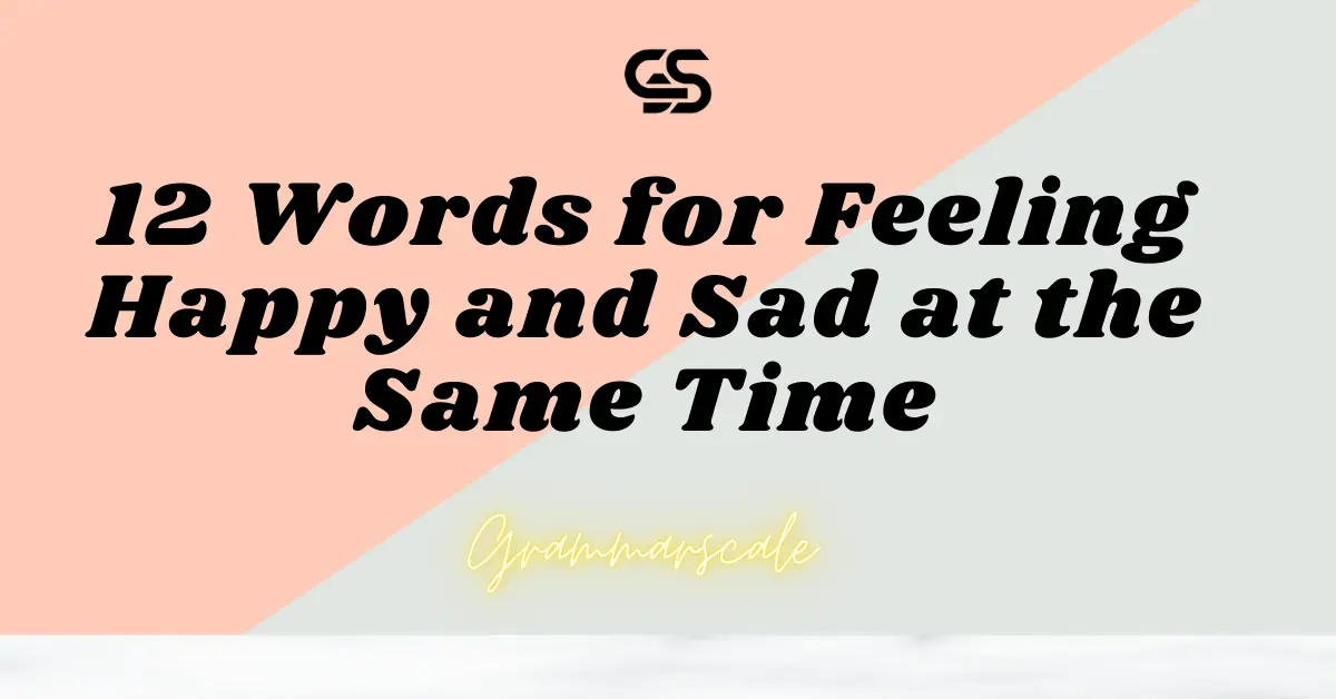 12 Words for Feeling Happy and Sad at the Same Time