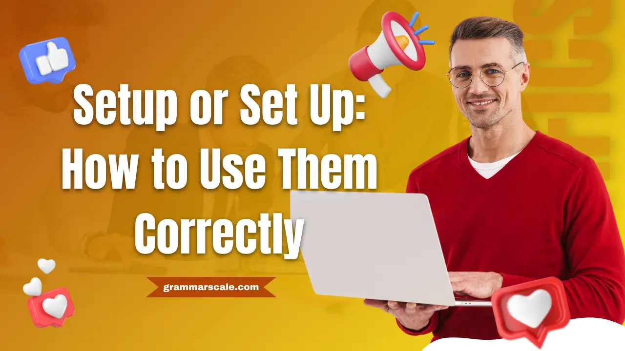 Setup_or_Set_Up_How_to_Use_Them_Correctly